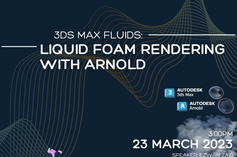 Webinar: 3ds Max Fluids: Liquid Foam Rendering With Arnold