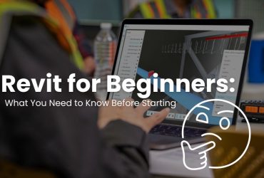 Revit for Beginners: What You Need to Know Before Starting