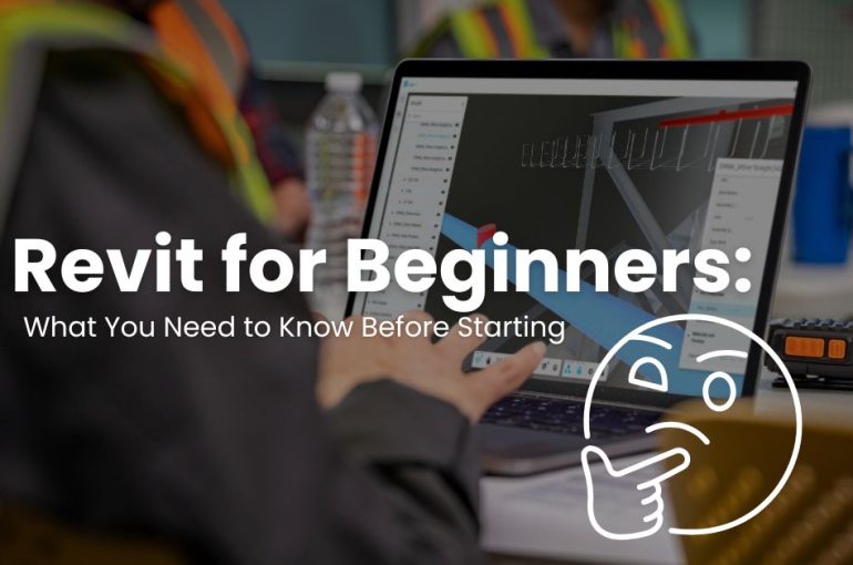 Revit for Beginners: What You Need to Know Before Starting
