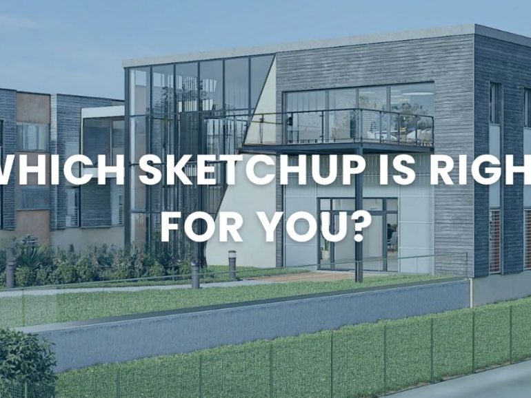 Which SketchUp is right for you?