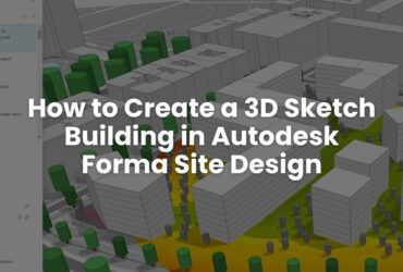 How to Create a 3D Sketch Building in Autodesk Forma Site Design
