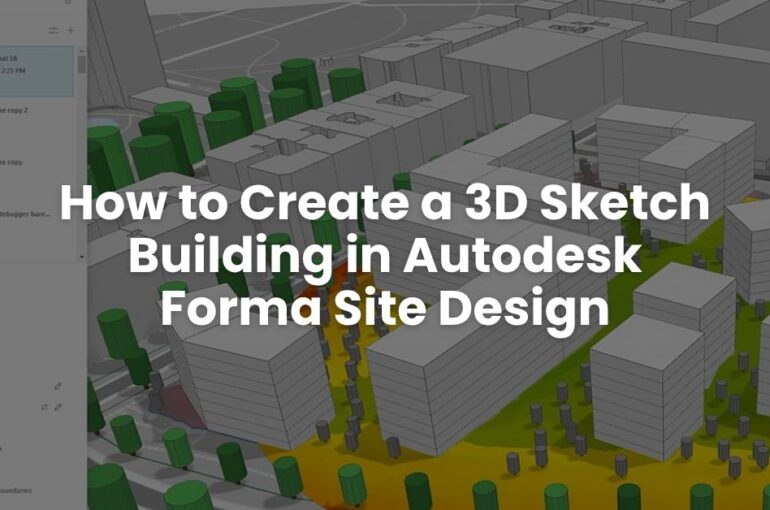 How to Create a 3D Sketch Building in Autodesk Forma Site Design