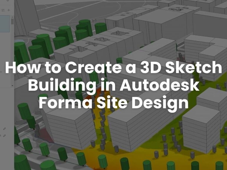 How to Create a 3D Sketch Building in Autodesk Forma Site Design